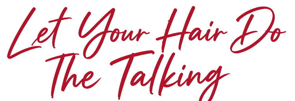 Let Your Hair Do The Talking